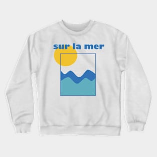 Sur La Mer Crewneck Sweatshirt